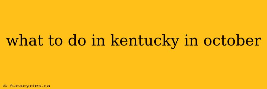 what to do in kentucky in october