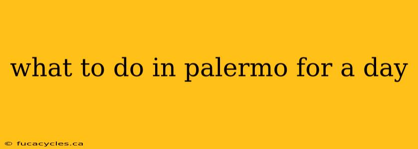 what to do in palermo for a day