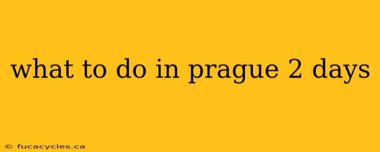 what to do in prague 2 days