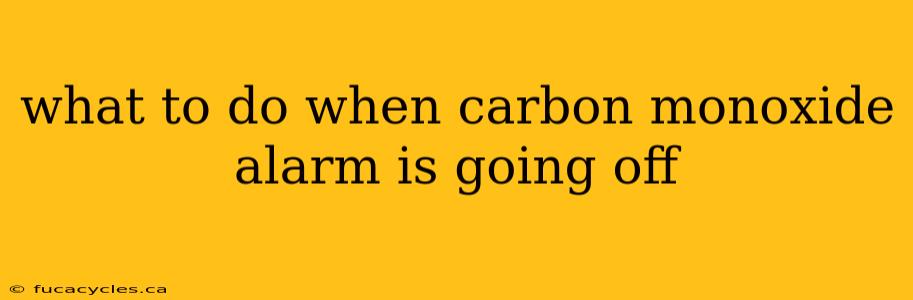 what to do when carbon monoxide alarm is going off