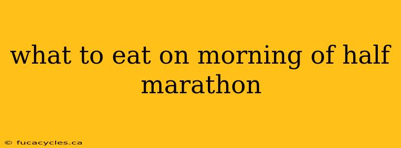 what to eat on morning of half marathon