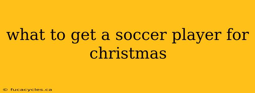 what to get a soccer player for christmas