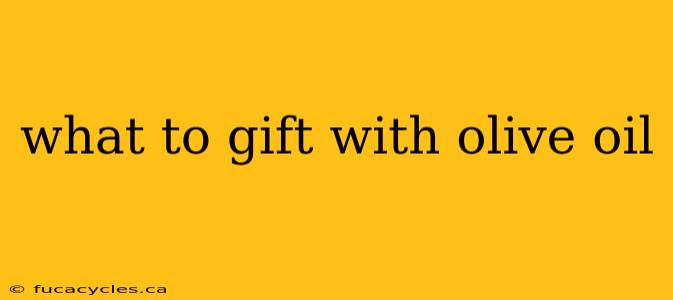 what to gift with olive oil