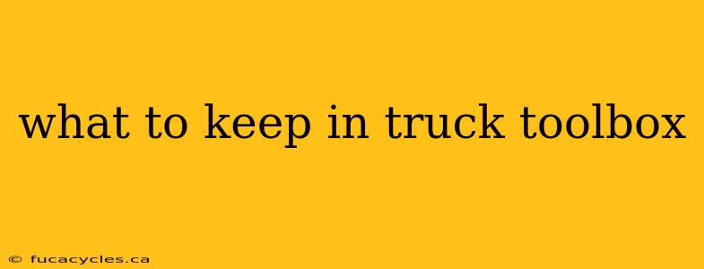 what to keep in truck toolbox