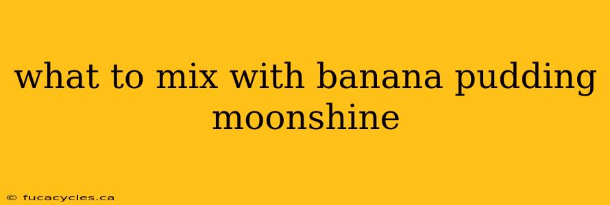 what to mix with banana pudding moonshine