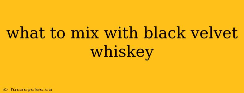 what to mix with black velvet whiskey