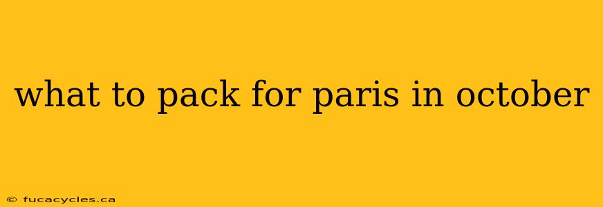 what to pack for paris in october