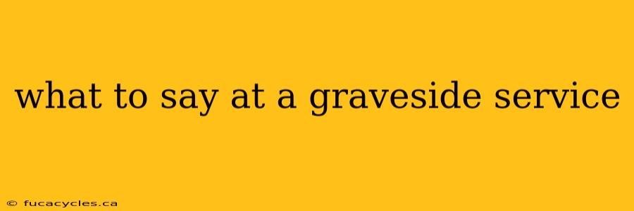 what to say at a graveside service