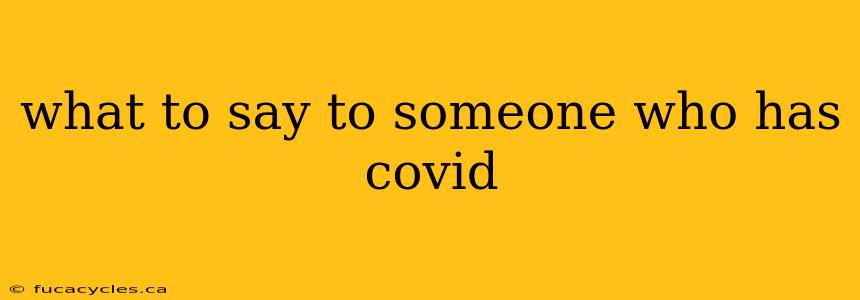 what to say to someone who has covid