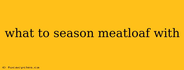 what to season meatloaf with