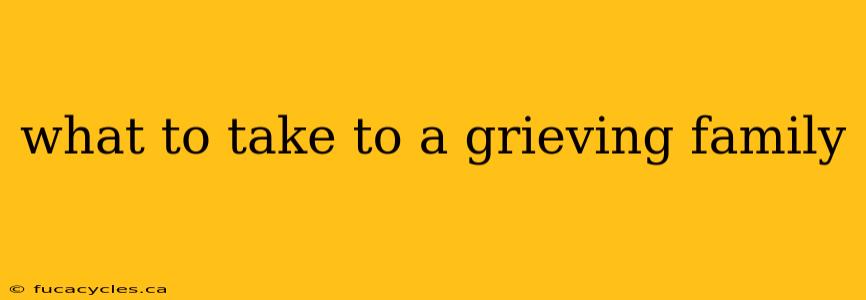 what to take to a grieving family