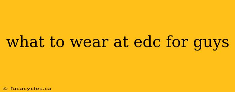 what to wear at edc for guys