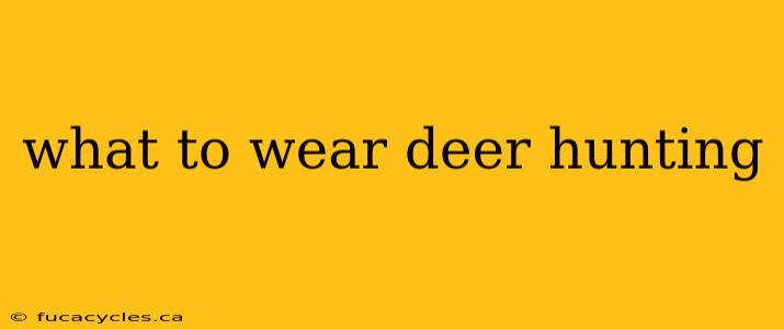 what to wear deer hunting