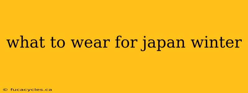 what to wear for japan winter