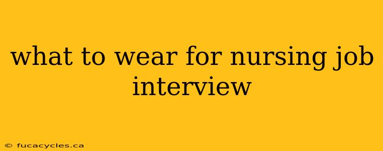 what to wear for nursing job interview