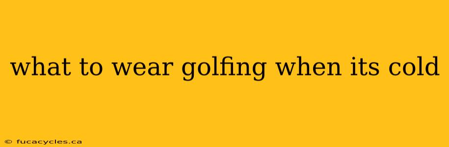 what to wear golfing when its cold