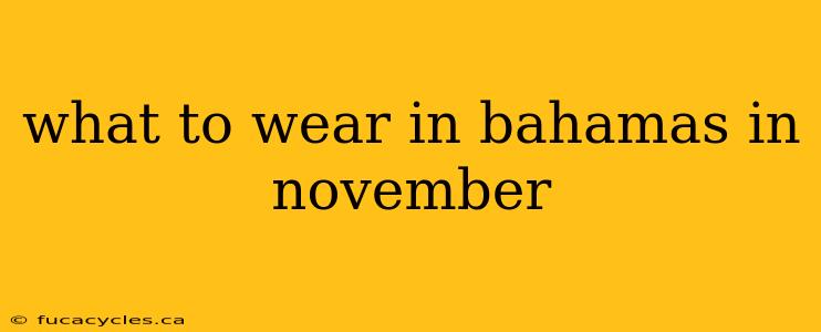 what to wear in bahamas in november