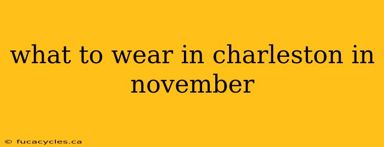 what to wear in charleston in november