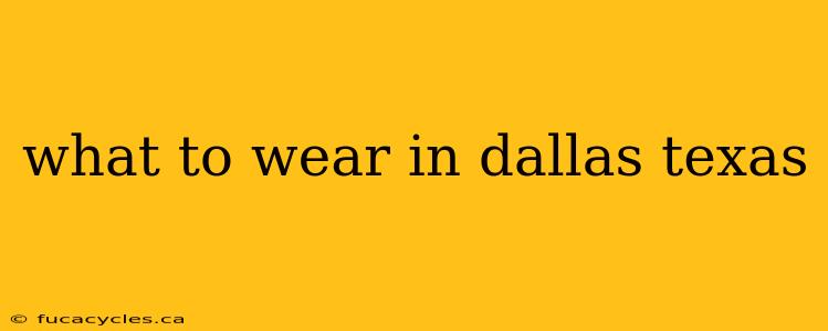 what to wear in dallas texas