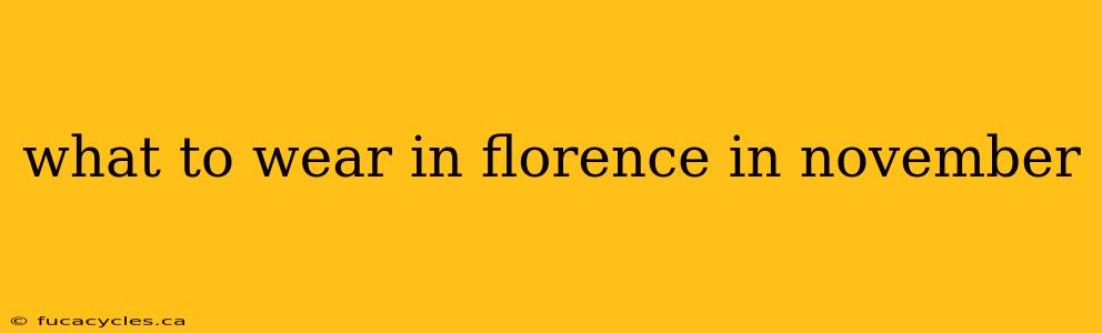 what to wear in florence in november