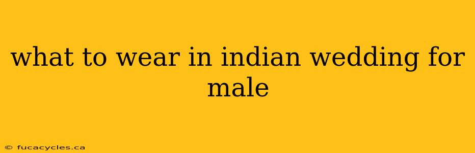 what to wear in indian wedding for male