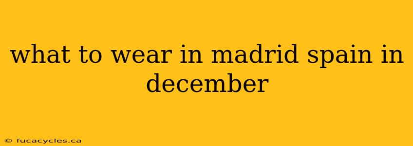 what to wear in madrid spain in december