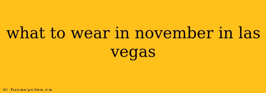 what to wear in november in las vegas