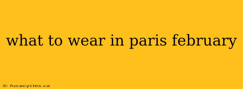 what to wear in paris february