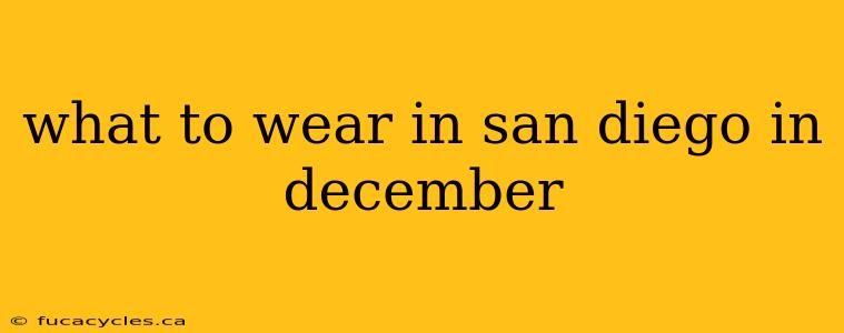 what to wear in san diego in december