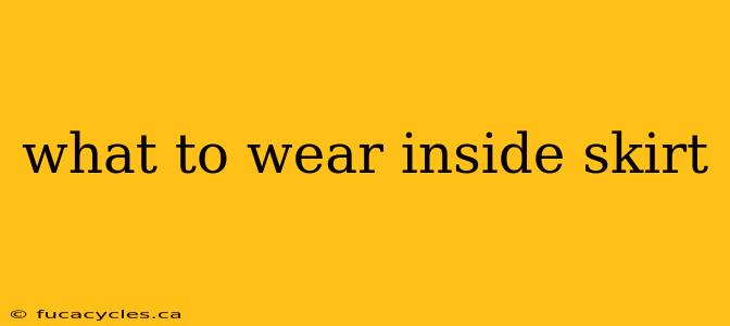 what to wear inside skirt