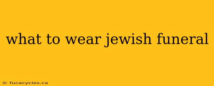 what to wear jewish funeral