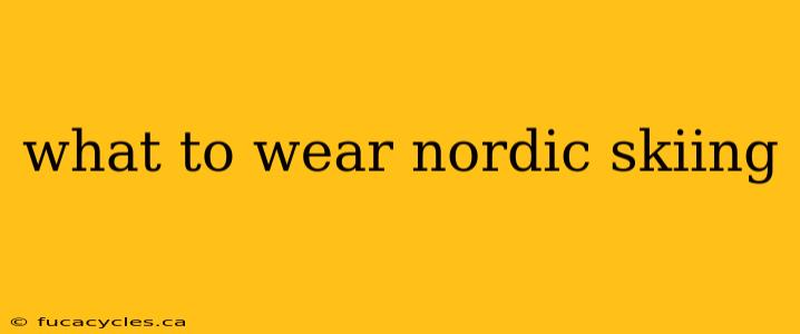 what to wear nordic skiing