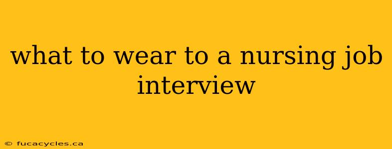 what to wear to a nursing job interview