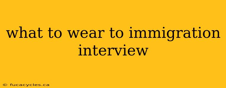 what to wear to immigration interview