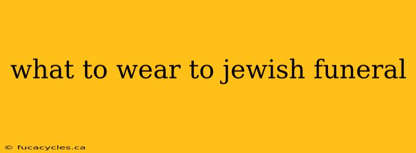 what to wear to jewish funeral