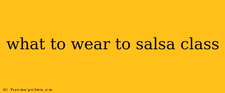 what to wear to salsa class