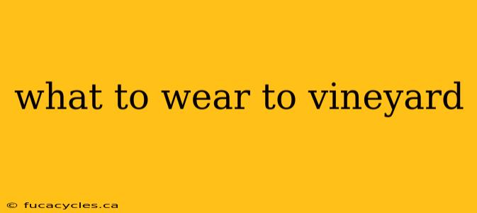 what to wear to vineyard