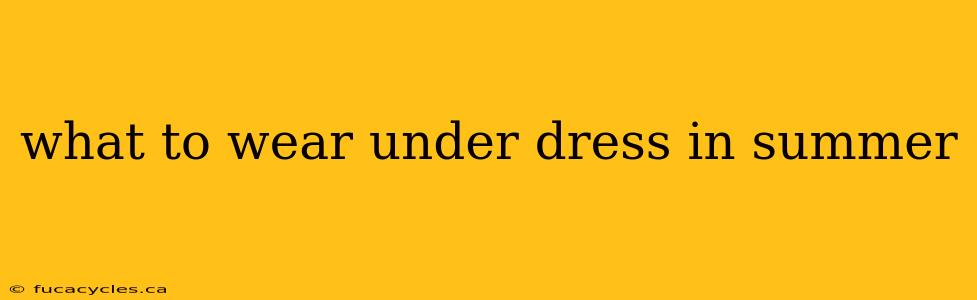 what to wear under dress in summer