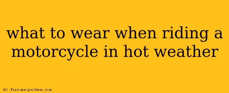 what to wear when riding a motorcycle in hot weather