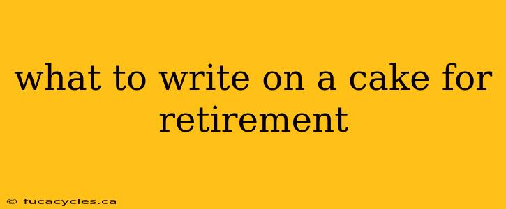 what to write on a cake for retirement