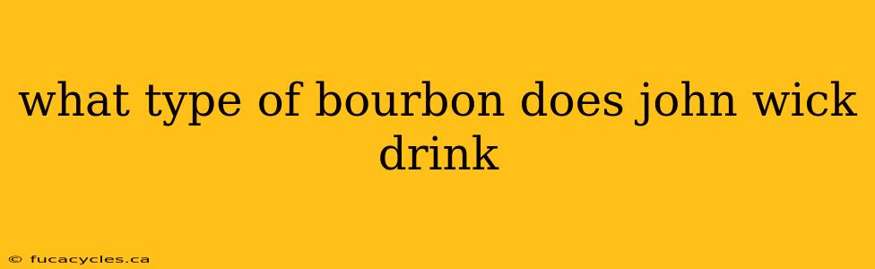 what type of bourbon does john wick drink