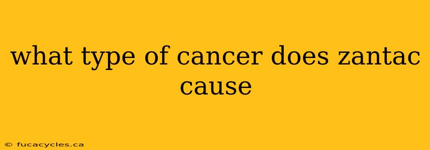 what type of cancer does zantac cause