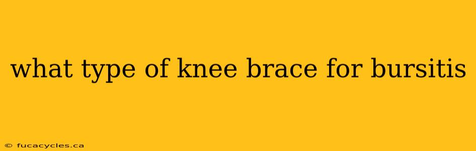 what type of knee brace for bursitis