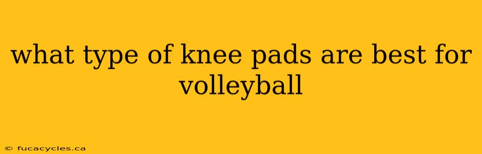 what type of knee pads are best for volleyball