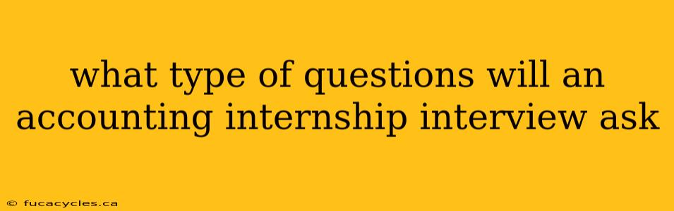 what type of questions will an accounting internship interview ask