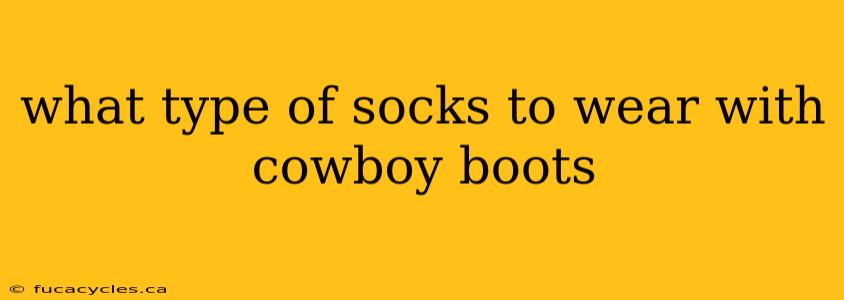 what type of socks to wear with cowboy boots