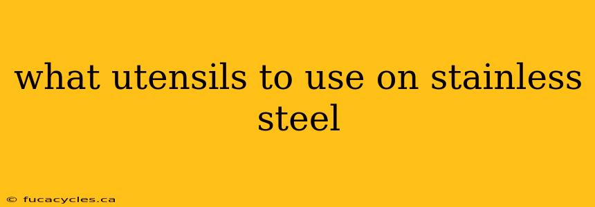 what utensils to use on stainless steel