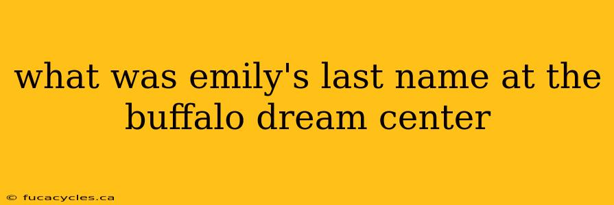 what was emily's last name at the buffalo dream center