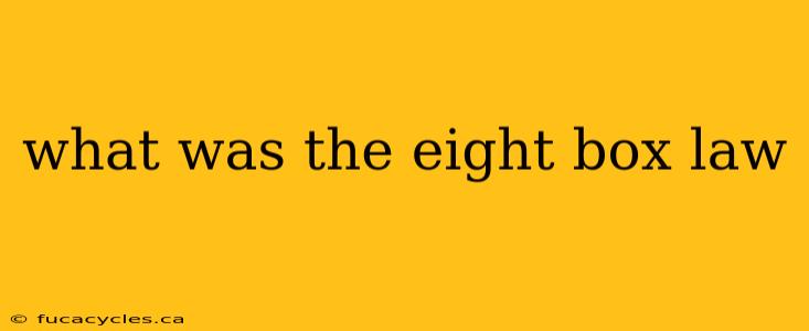 what was the eight box law