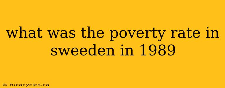 what was the poverty rate in sweeden in 1989